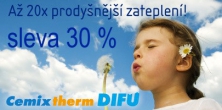 S 30% slevou v probíhající akci nakoupíte nejprodyšnější zateplení na trhu, certifikovaný zateplovací systém Cemixtherm DIFU. S 30% slevou v probíhající akci nakoupíte nejprodyšnější zateplení na trhu, certifikovaný zateplovací systém Cemixtherm DIFU.